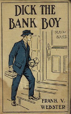 [Gutenberg 18981] • Dick the Bank Boy; Or, A Missing Fortune